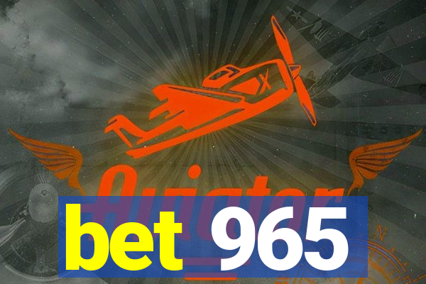 bet 965